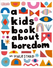 A Kids Book About Boredom