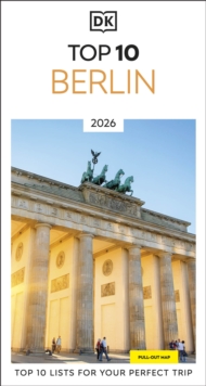 DK Top 10 Berlin : Top 10 lists for your perfect trip, plus an all-weather folded map