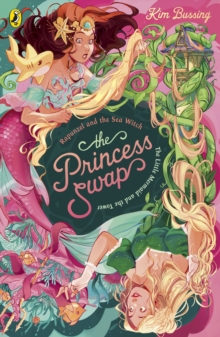 Penguin Random House Children's Uk The Princess Swap 3, Rapunzel And The Sea Witch (or, The Little Mermaid And The Tower)