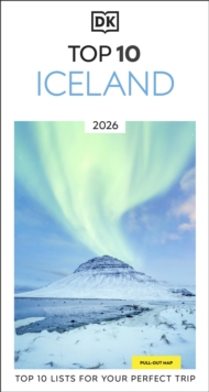 DK Top 10 Iceland : Top 10 lists for your perfect trip, plus an all-weather folded map