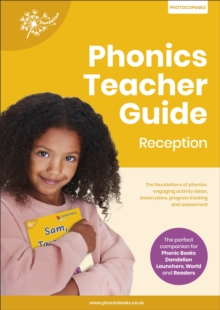 Phonics Teacher Guide Reception : The Foundations of Phonics, Engaging Activity Ideas, Lesson Plans, Progress Tracking and Assessment