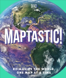 Maptastic! : A Mind-Blowing Map Adventure on Every Page