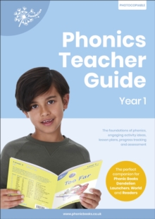 Phonics Teacher Guide Year 1 : The Foundations of Phonics, Engaging Activity Ideas, Lesson Plans, Progress Tracking and Assessment