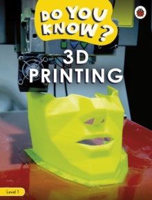 Do You Know? Level 1   3D Printing