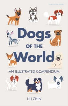 Penguin Books Ltd Dogs Of The World , An Illustrated Compendium