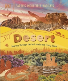 Desert : Journey Through the Hot Sands and Frosty Lands