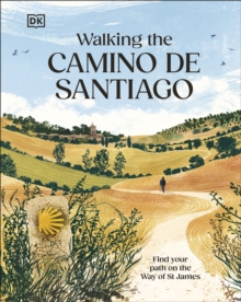 Walking the Camino de Santiago : Find your path on the Way of St James