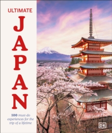 Ultimate Japan : 100 Must-do Experiences for the Trip of a Lifetime