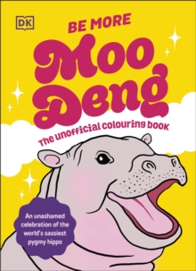 Be More Moo Deng : The Unofficial Colouring Book and Perfect Stocking Filler