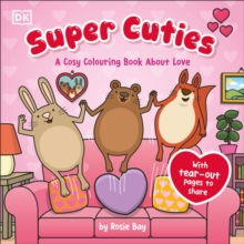 Dorling Kindersley Ltd Super Cuties A Cosy Colouring Book About Love , 30 Cute And Heart-warming Illustrations For All Ages