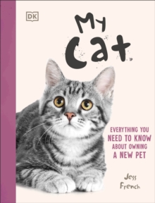 My Cat : Everything You Need to Know About Owning a New Pet