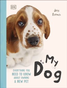 My Dog : Everything You Need to Know About Owning a New Pet