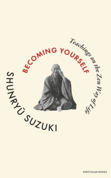 Penguin Books Ltd Becoming Yourself , Teachings On The Zen Way Of Life