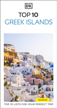 DK Top 10 Greek Islands : Top 10 lists for your perfect trip, plus an all-weather folded map