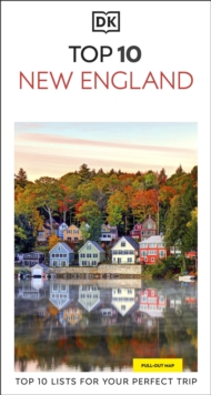 DK Top 10 New England : Top 10 lists for your perfect trip, plus an all-weather folded map