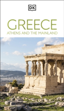 DK Greece, Athens and the Mainland : Must-See Sights. Culture & History. Detailed Maps & Tours. Area-by-Area Guide.