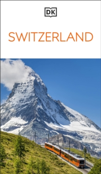 DK Switzerland : Must-See Sights. Culture & History. Detailed Maps & Tours. Covers Zurich, Lucerne, the Matterhorn, & more