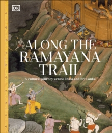 Along The Ramayana Trail : A Cultural Journey Across India and Sri Lanka