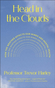 Head in the Clouds : How the Weather Affects Our Minds and Mental Health