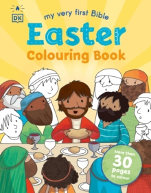 My Very First Bible Easter Colouring Book : More Than 30 Pages to Colour