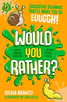 Would You Rather? : Disgusting dilemmas thatll make you go, euughhh!
