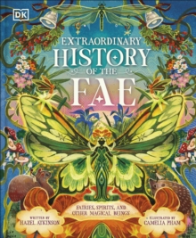 The Extraordinary History of the Fae : Fairies, Spirits, and Other Magical Beings