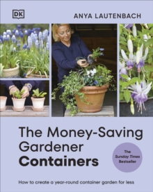 Dorling Kindersley Ltd The Money-Saving Gardener Containers , How To Create A Year-round Container Garden For Less