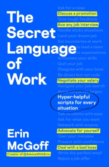 The Secret Language of Work : Hyper-Helpful Scripts for Every Situation