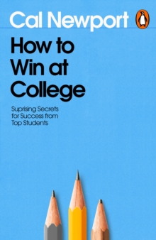 How to Win at College : Surprising Secrets for Success from Top Students