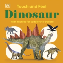 Touch and Feel Dinosaur : With Tactiles for Toddlers to Explore
