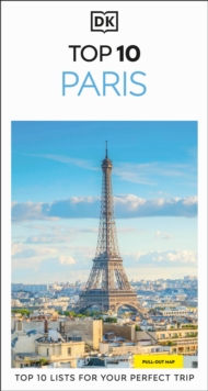 DK Top 10 Paris : Top 10 lists for your perfect trip, plus an all-weather folded map