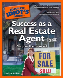 The Complete Idiot's Guide to Success as a Real Estate Agent, 2nd Edition : Get Your License to Sell