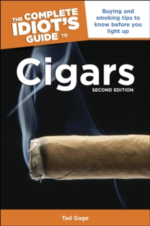 The Complete Idiot's Guide to Cigars, 2nd Edition : Buying and Smoking Tips to Know Before You Light Up