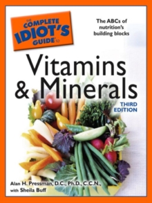 The Complete Idiot's Guide to Vitamins and Minerals, 3rd Edition