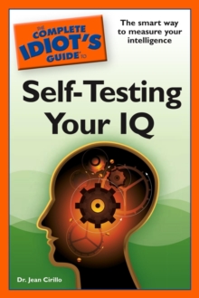 The Complete Idiot's Guide to Self-Testing Your IQ : The Smart Way to Measure Your Intelligence