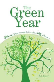 The Green Year : 365 Small Things You Can Do to Make a Big Difference