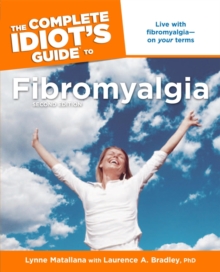 The Complete Idiot's Guide to Fibromyalgia, 2nd Edition : Live with Fibromyalgiaon Your Terms