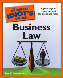 The Complete Idiot's Guide to Business Law : A Plain English Primer with All the Basic and More