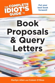 The Complete Idiot's Guide to Book Proposals and Query Letters : Put Your Best Book Forward!