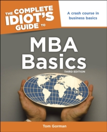 The Complete Idiot's Guide to MBA Basics, 3rd Edition : A Crash Course in Business Basics