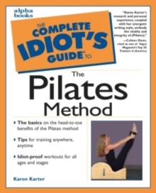 The Complete Idiot's Guide to the Pilates Method