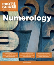 Numerology : Make Predictions and Decisions Based on the Power of Numbers