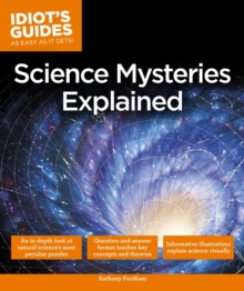 Science Mysteries Explained : In-Depth Explorations of Natural Sciences Most Fascinating Facts