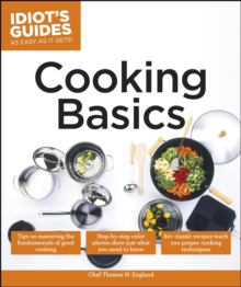 Cooking Basics : Tips on Mastering the Fundamentals of Good Cooking