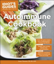 Autoimmune Cookbook : Delicious, Nutritious Dishes to Nourish and Heal Your Body