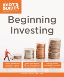 Beginning Investing : Explore the Risks and Rewards for Various Investment Options