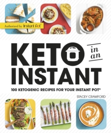 Keto in an Instant : 100 Ketogenic Recipes for Your Instant Pot