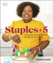 Staples + 5 : 100 Simple Recipes to Make the Most of Your Pantry