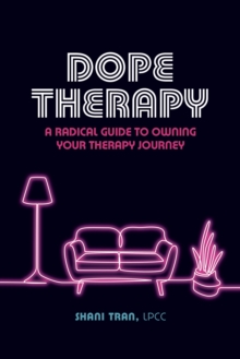 Dope Therapy : A Radical Guide to Owning Your Therapy Journey