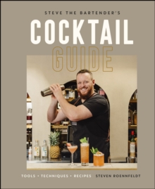 Steve the Bartender's Cocktail Guide : Tools - Techniques - Recipes